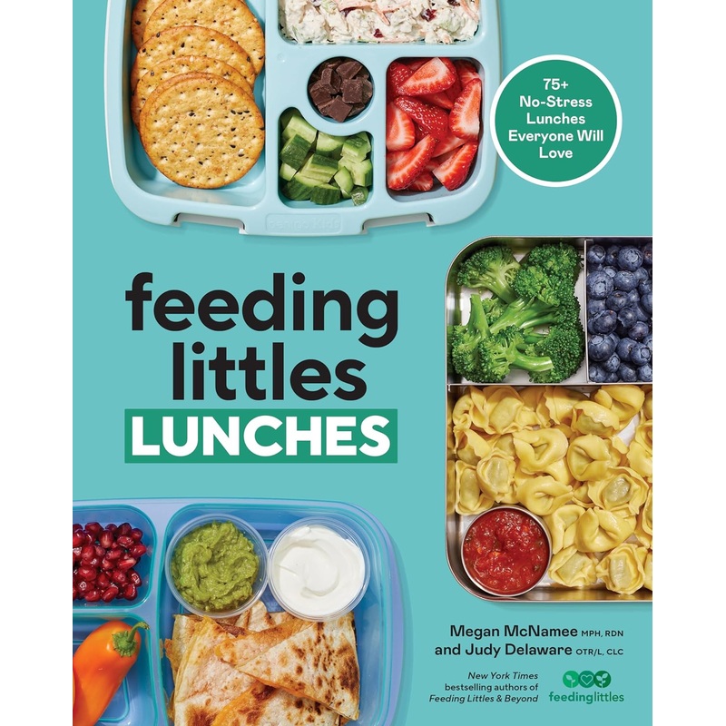 Feeding Littles Lunches: 75+ No-Stress Lunches Everyone Will Love: Meal Planning for Kids Paperback