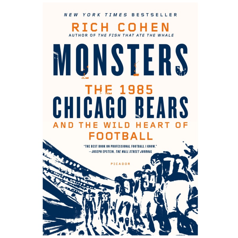 Monsters: The 1985 Chicago Bears and the Wild Heart of Football