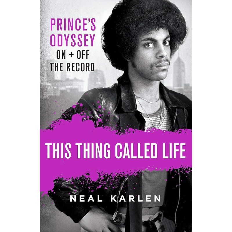 This Thing Called Life: Prince’s Odyssey, On and Off the Record