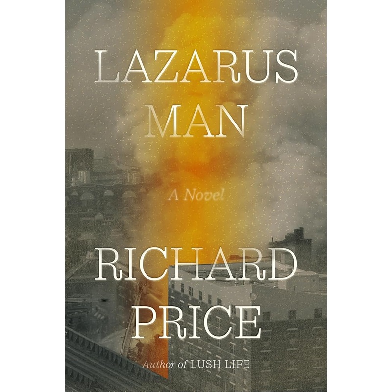 Lazarus Man: A Novel by Richard Price