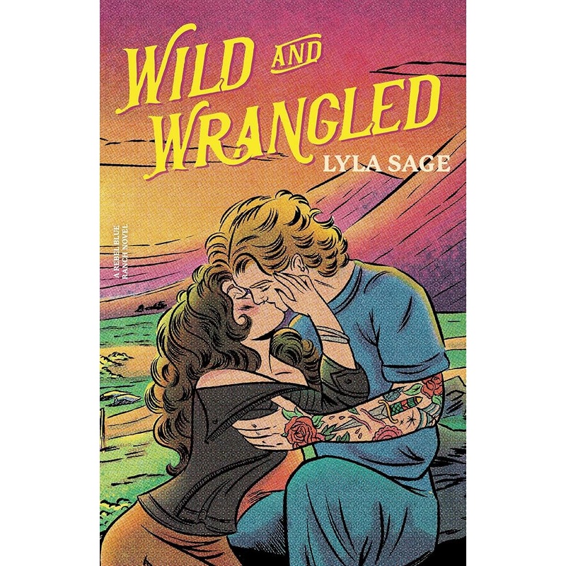 Wild and Wrangled: A Rebel Blue Ranch Novel