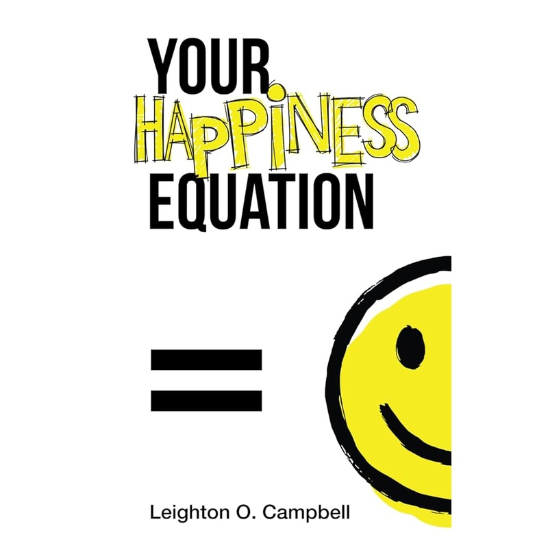Your Happiness Equation: The Guide to Optimizing Happiness