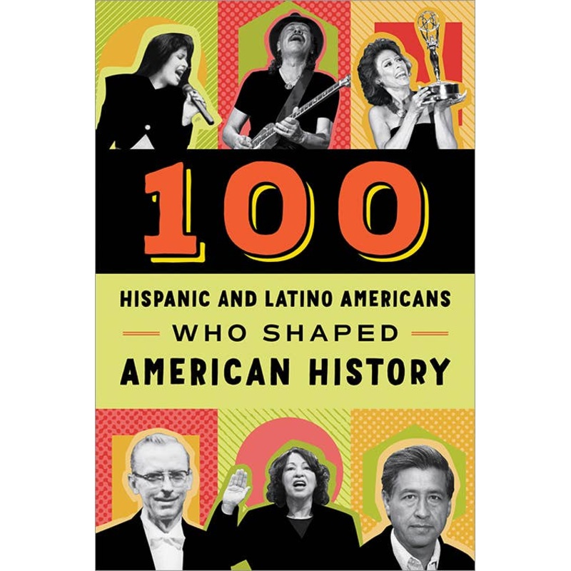 100 Hispanic and Latino Americans Who Shaped American Histor