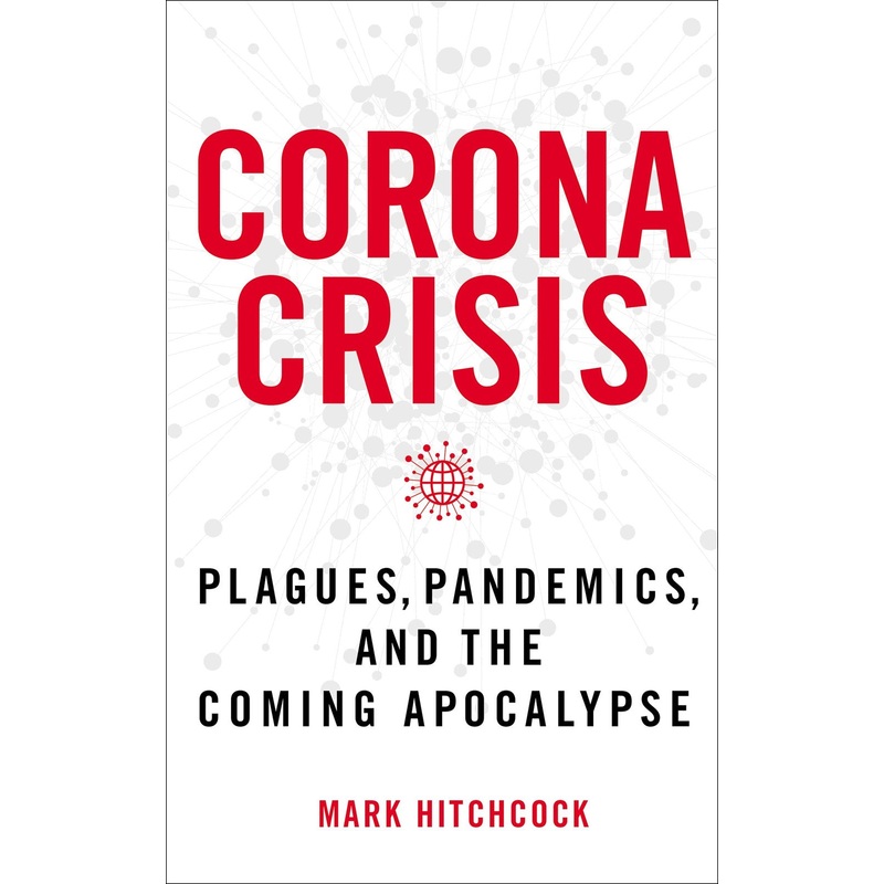 Corona Crisis: Plagues, Pandemics, and the Coming Apocalypse