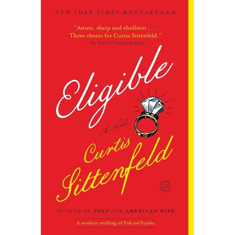 Eligible: A modern retelling of Pride and Prejudice (Austen Project) by Curtis Sittenfeld