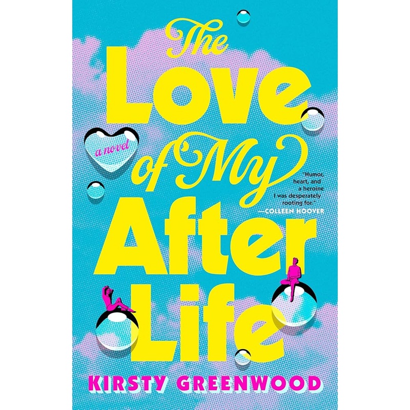 The Love of My Afterlife: A GMA Book Club Pick by Kirsty Greenwood