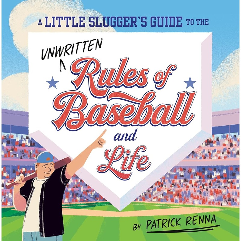 A Little Slugger’s Guide to the Unwritten Rules of Baseball and Life