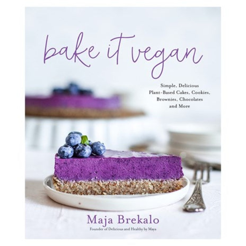 Bake It Vegan : Simple, Delicious Plant-Based Cakes, Cookies, Brownies, Chocolates and More