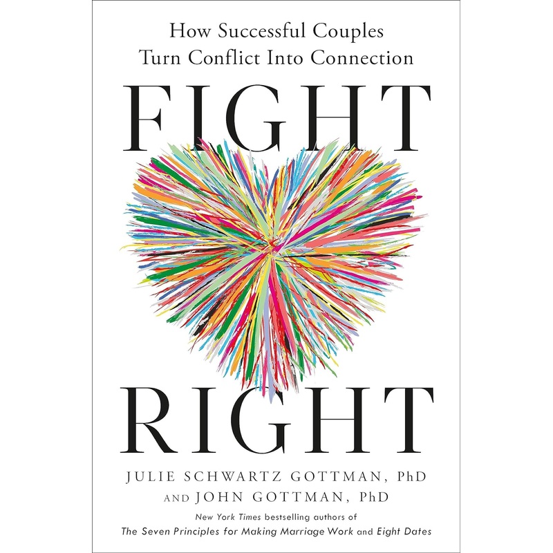 Fight Right: How Successful Couples Turn Conflict Into Connection Hardcover