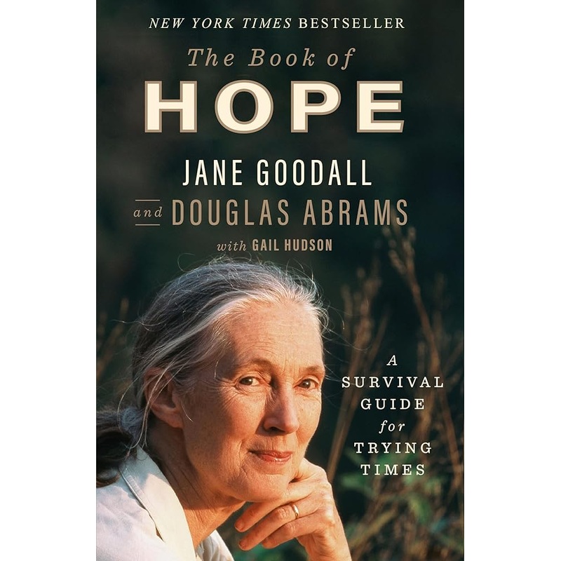 The Book of Hope: A Survival Guide for Trying Times (Global Icons Series) by Jane Goodall, Douglas Abrams, Gail Hudson
