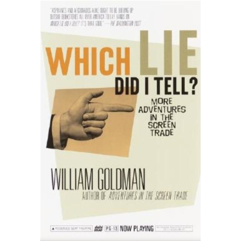 Which Lie Did I Tell?: More Adventures in the Screen Trade