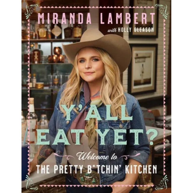 Y’All Eat Yet?: Welcome to the Pretty B*tchin’ Kitchen Hardcover