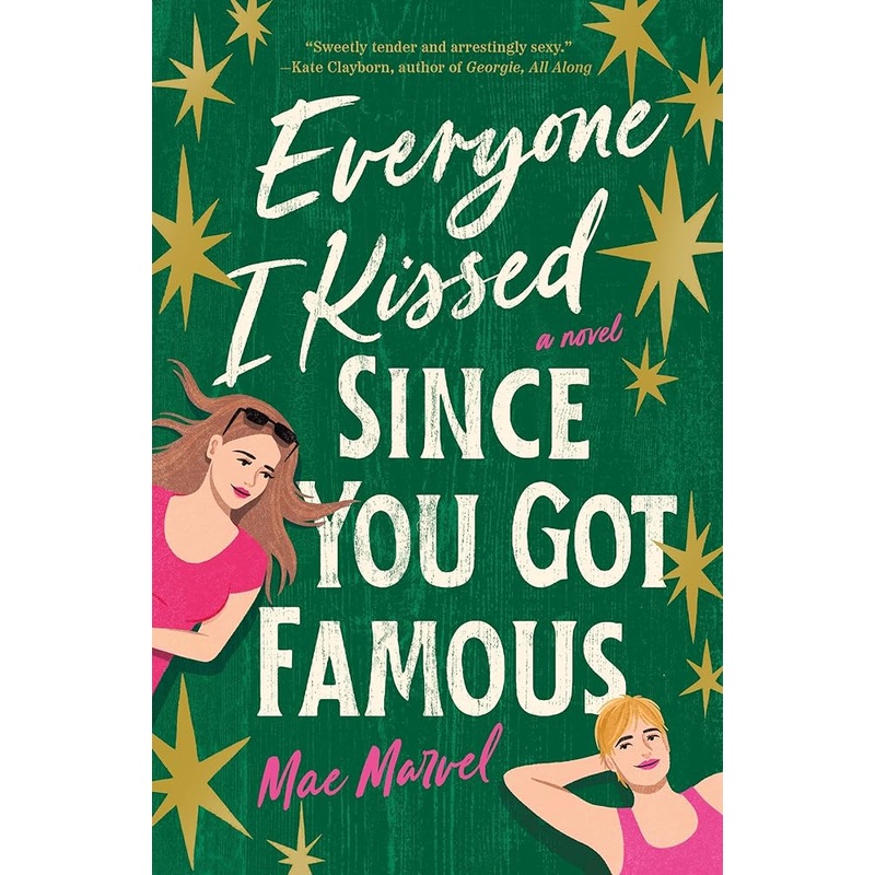 Everyone I Kissed Since You Got Famous by Mae Marvel