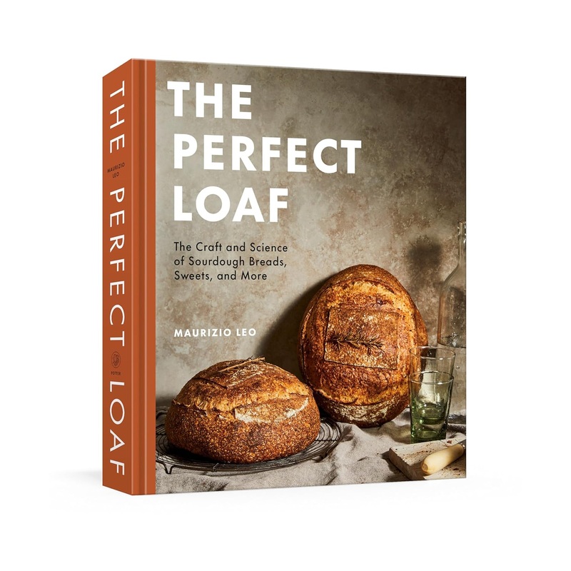 The Perfect Loaf: The Craft and Science of Sourdough Breads, Sweets, and More: A Baking Book Hardcover