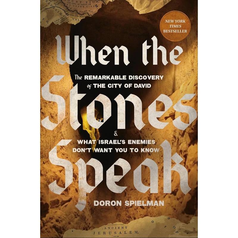 When the Stones Speak: The Remarkable Discovery of the City of David and What Israel’s Enemies Don’t Want You to Know – Backorder Hardcover