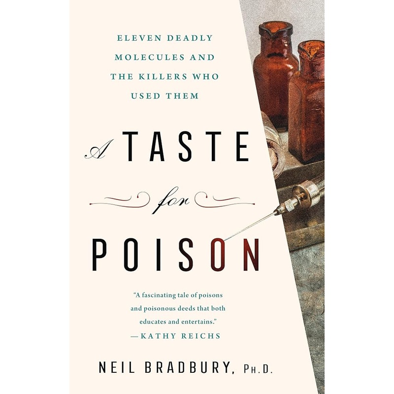 A Taste for Poison: Eleven Deadly Molecules and the Killers Who Used Them