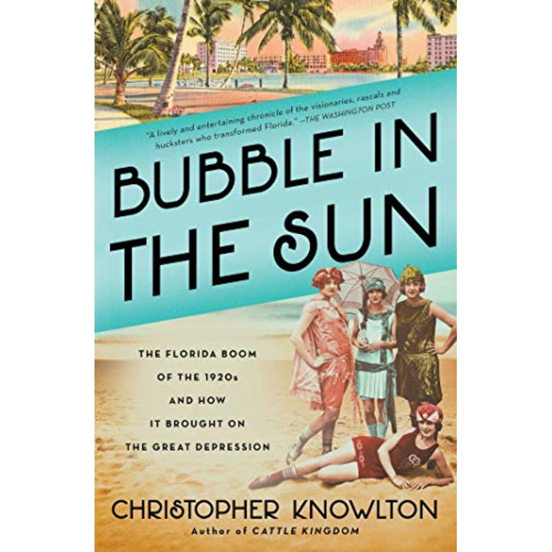 Bubble in the Sun: The Florida Boom of the 1920s and How It Brought on the Great Depression