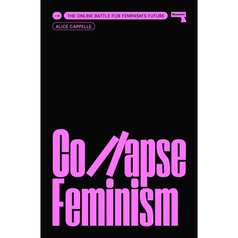 Collapse Feminism: The Online Battle for Feminism’s Future