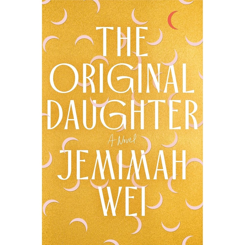 The Original Daughter: A Novel by Jemimah Wei