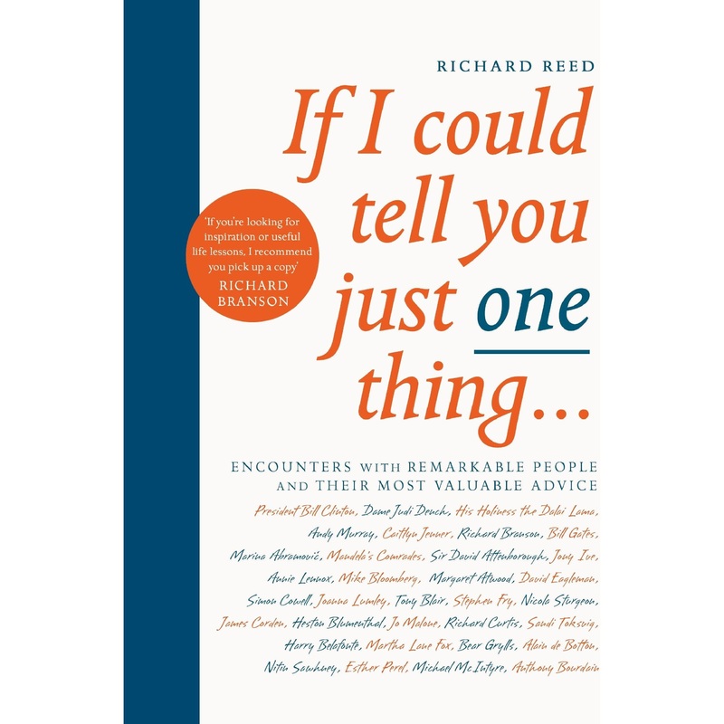 If I Could Tell You Just One Thing…: Encounters with Remarkable People and Their Most Valuable Advice