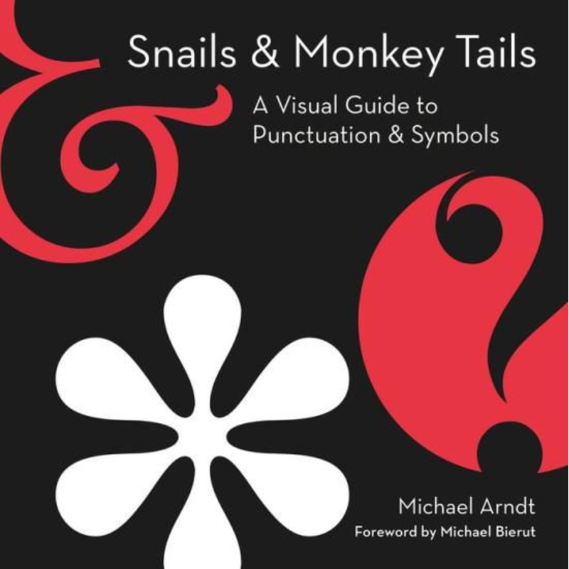 Snails & Monkey Tails: A Visual Guide to Punctuation & Symbols Hardcover