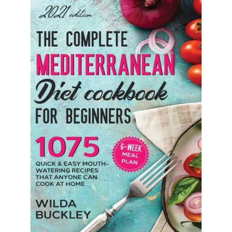 The Complete Mediterranean Diet Cookbook for Beginners Hardcover