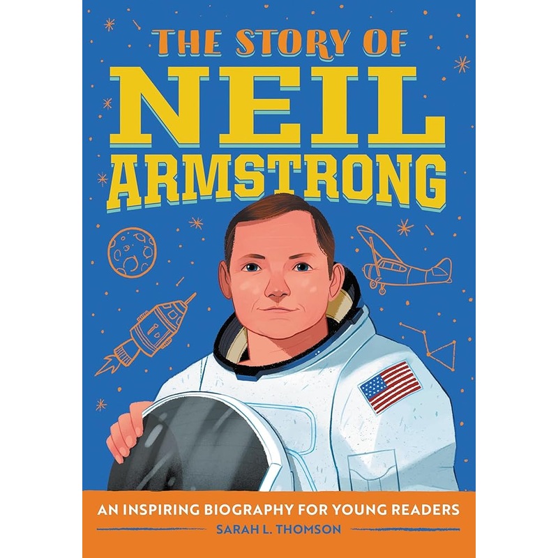 The Story of Neil Armstrong: An Inspiring Biography for Young Readers