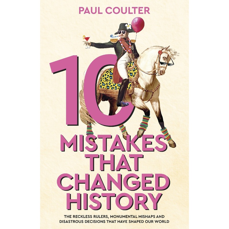 10 MISTAKES THAT CHANGED HISTORY