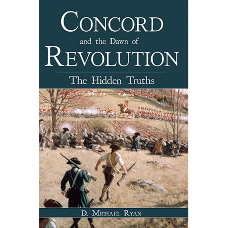 Concord and the Dawn of Revolution: The Hidden Truths