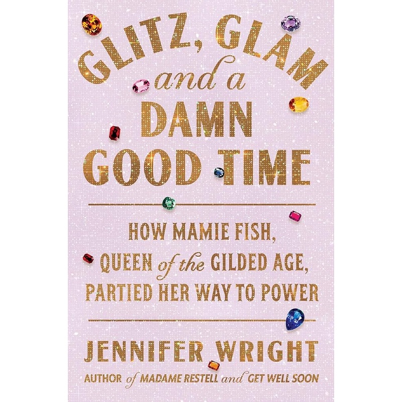 Glitz, Glam, and a Damn Good Time: How Mamie Fish, Queen of the Gilded Age, Partied Her Way to Power