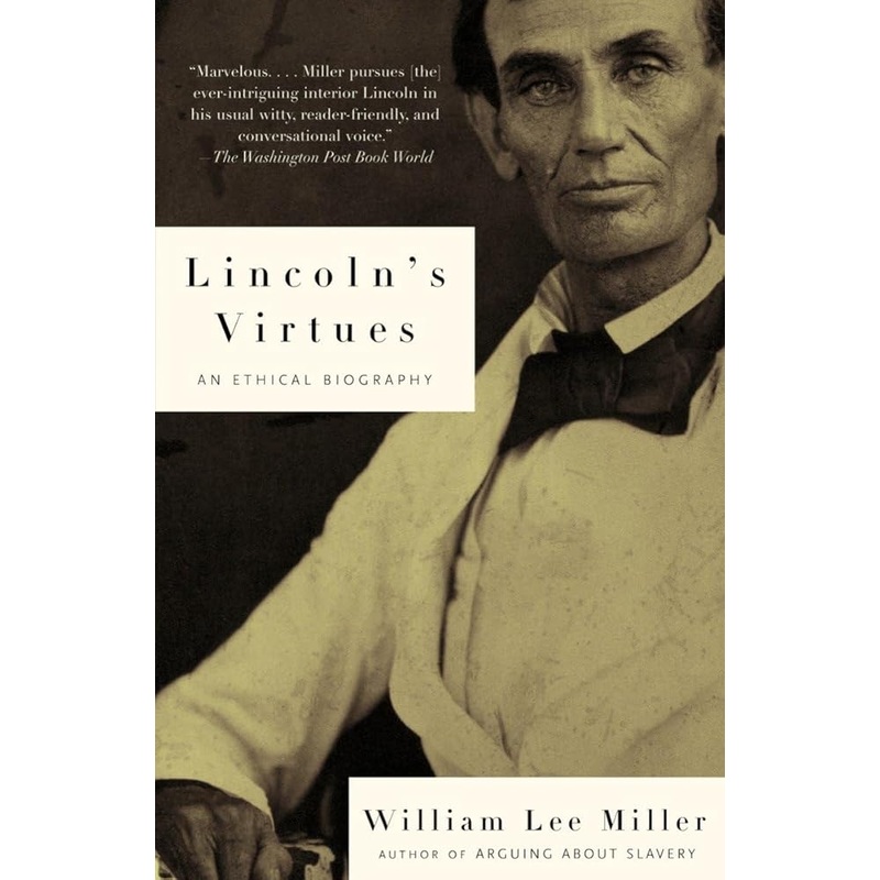Lincoln’s Virtues: An Ethical Biography