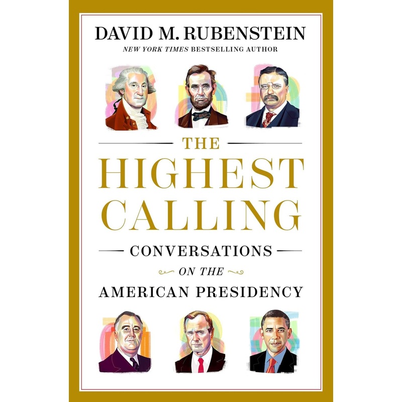 The Highest Calling: Conversations on the American Presidency Hardcover