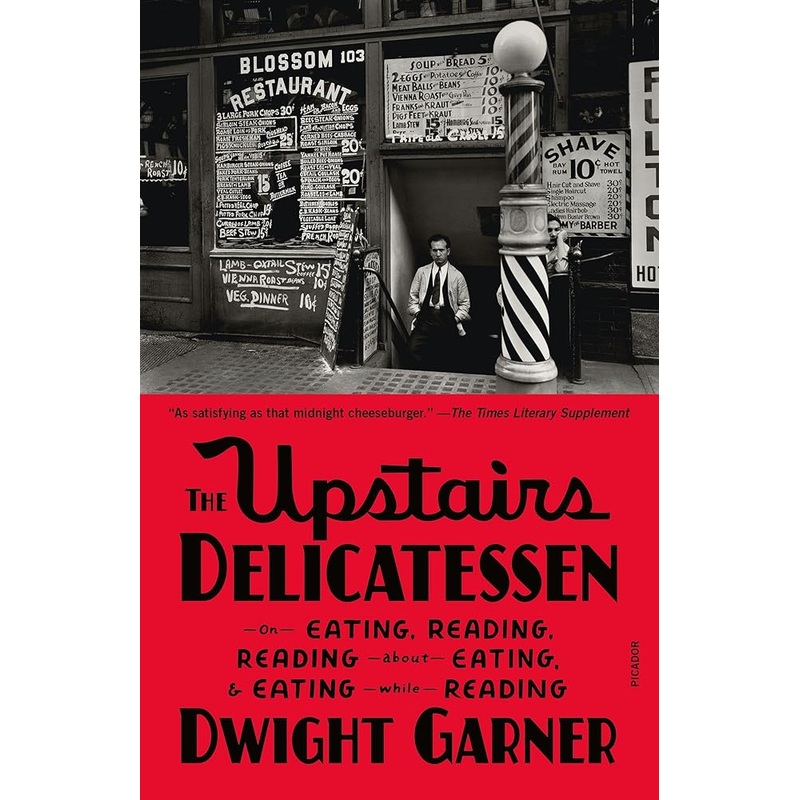 The Upstairs Delicatessen by Dwight Garner