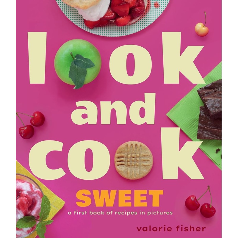 (08/26/25 PREORDER) Look and Cook Sweet: A First Book of Recipes in Pictures