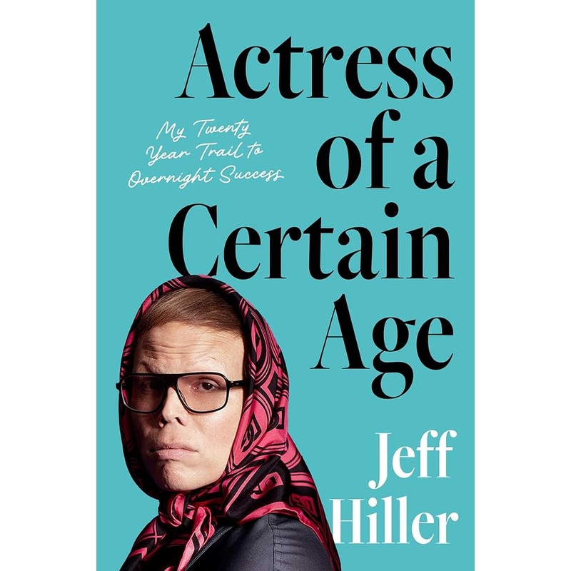 Actress of a Certain Age: My Twenty-Year Trail to Overnight Success