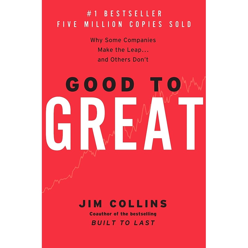 Good to Great: Why Some Companies Make the Leap…and Others Don’t Hardcover