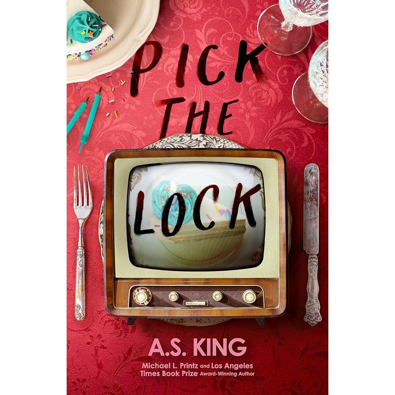 Pick the Lock by A.S. King